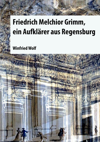 'Cover von Friedrich Melchior Grimm, ein Aufklärer aus Regensburg'-Cover