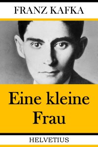 Eine kleine Frau - Franz Kafka
