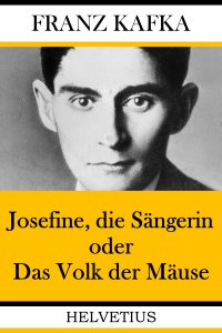 Josefine, die Sängerin oder Das Volk der Mäuse - Franz Kafka