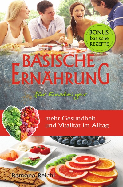 'Basische Ernährung für Einsteiger – mehr Gesundheit und Vitalität im Alltag – BONUS: basische Rezepte'-Cover