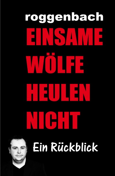 'Einsame Wölfe heulen nicht – Die Biografie'-Cover