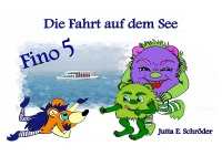 Fino 5 - Die Fahrt auf dem See - Monstergeschichte - Jutta E. Schröder