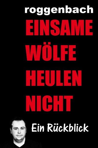 'Einsame Wölfe heulen nicht – Die Biografie'-Cover