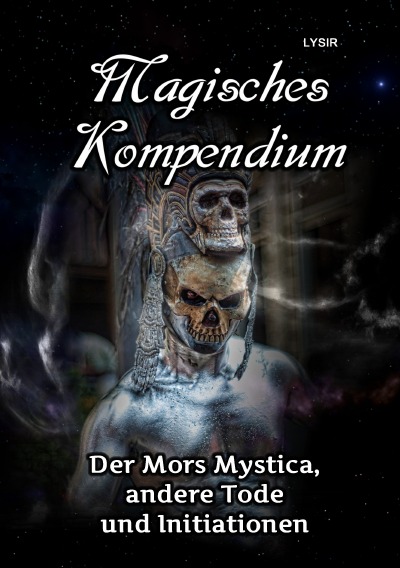 'Cover von MAGISCHES KOMPENDIUM – Der Mors Mystica, andere Tode und Initiationen'-Cover