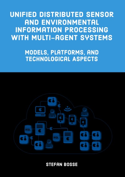'Cover von Unified Distributed Sensor and Environmental Information Processing with Multi-Agent Systems'-Cover