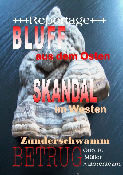 'Cover von +++Reportage+++Bluff aus dem Osten Skandal im Westen Zunderschwammbetrug+++Reportage+++'-Cover