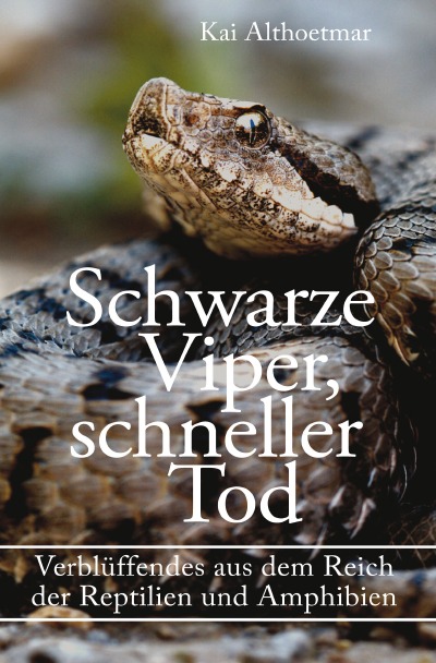 'Schwarze Viper, schneller Tod. Verblüffendes aus dem Reich der Reptilien und Amphibien'-Cover
