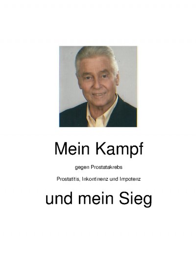 'Cover von Mein Kampf gegen Prostatakrebs, Prostatitis, Inkontinenz und Impotenz und mein Sieg'-Cover