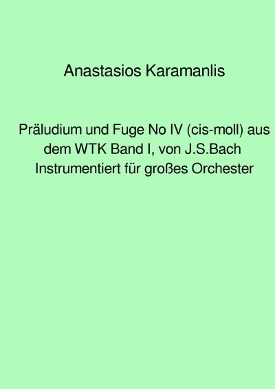 'Cover von Präludium und Fuge No IV (cis-moll) aus dem WTK Band I, von J.S.Bach  instrumentiert für großes Orchester'-Cover