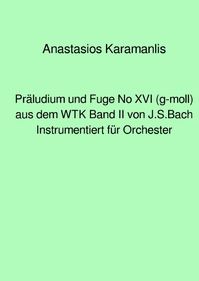 'Cover von Präludium und Fuge No XVI (g-moll) aus dem WTK Band II, von J.S.Bach  instrumentiert für Orchester'-Cover