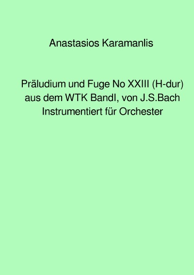 'Cover von Präludium und Fuge No XXIII (H-dur) aus dem WTK Band I, von J.S.Bach  instrumentiert für Orchester'-Cover