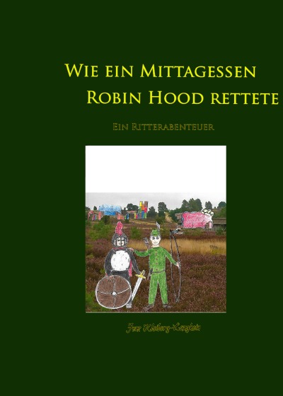 'Wie ein Mittagessen Robin Hood rettete'-Cover
