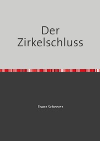 Der Zirkelschluss - Des Kaisers neue Kleider - Franz Scheerer