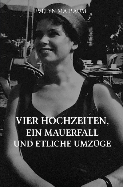'Cover von Vier Hochzeiten, ein Mauerfall und etliche Umzüge'-Cover