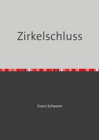 Der Zirkelschluss - Des Kaisers neue Kleider - Franz Scheerer