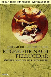 Rückkehr nach Pellucidar - Zweiter Band der PELLUCIDAR-Serie - Edgar Rice Burroughs