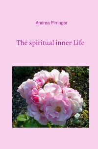The spiritual inner Life - Andrea Pirringer