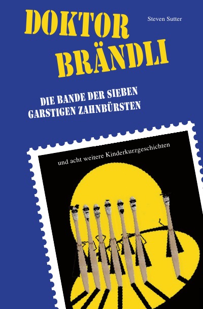 'Cover von Doktor Brändli und die Bande der sieben garstigen Zahnbürsten'-Cover