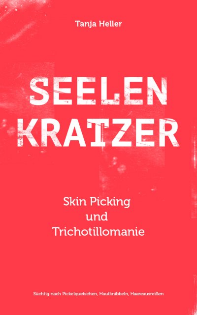 'SEELENKRATZER Skin Picking und Trichotillomanie'-Cover