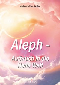 Aleph - Aufbruch in die Neue Welt - Marliese & Vera Hanßen