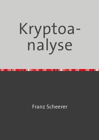 Krytoanlys digitaler Signaturen - Kryptoanalyse von One-Time-Pad und RSA - Franz Scheerer