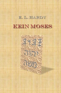 Kein Moses - E. L. Hardy