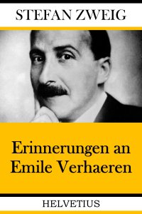 Erinnerungen an Emile Verhaeren - Stefan Zweig