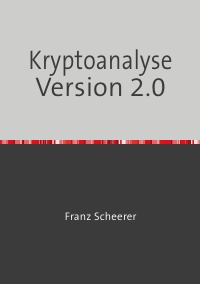 Krytoanalyse - Kryptoanalyse von One-Time-Pad, RSA und Rabin-Signatur - Franz Scheerer