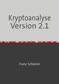 Krytoanalyse - Kryptoanalyse von One-Time-Pad, RSA und Rabin-Signatur - Franz Scheerer