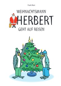 Weihnachtsmann Herbert geht auf Reisen - Frank Mahnke