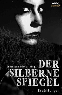 DER SILBERNE SPIEGEL - Internationale Horror-Storys, hrsg. von Christian Dörge - Christian Dörge