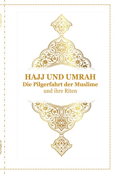 'Cover von Hajj und Umrah – Die Pilgerfahrt der Muslime und ihre Riten'-Cover