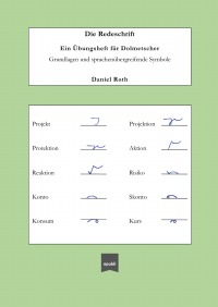 Die Redeschrift; Ein Übungsheft für Dolmetscher - Grundlagen und sprachenübergreifende Symbole - Daniel Roth