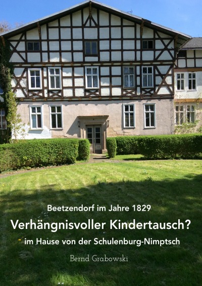 'Beetzendorf im Jahre 1829 – Verhängnisvoller Kindertausch? im Hause von der Schulenburg-Nimptsch'-Cover