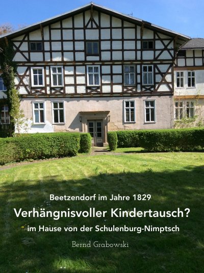 'Cover von Beetzendorf im Jahre 1829 – Verhängnisvoller Kindertausch? im Hause von der Schulenburg-Nimptsch'-Cover