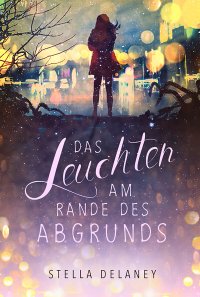Das Leuchten am Rande des Abgrunds - Stella Delaney