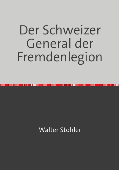 'Der Schweizer General der Fremdenlegion'-Cover