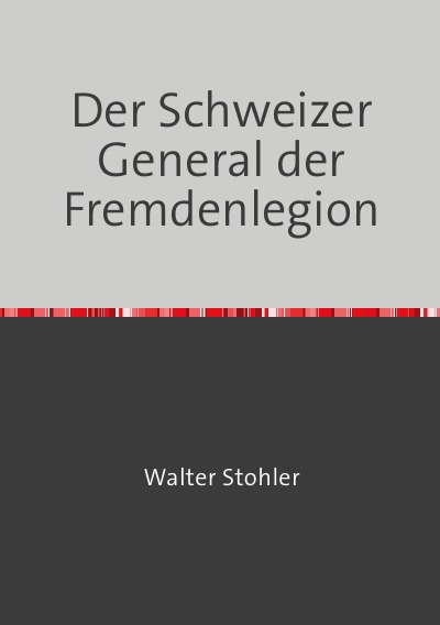'Cover von Der Schweizer General der Fremdenlegion'-Cover