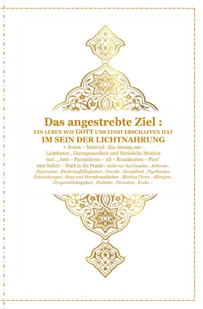 'Cover von Das angestrebte Ziel : Ein Leben wie Gott uns Einst erschaffen hat ! Im Sein der Lichtnahrung !'-Cover