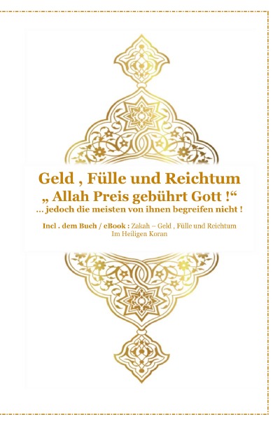 'Geld , Fülle und Reichtum ! “ Allah Preis gebührt Gott !“ … jedoch die meisten von ihnen begreifen nicht !'-Cover