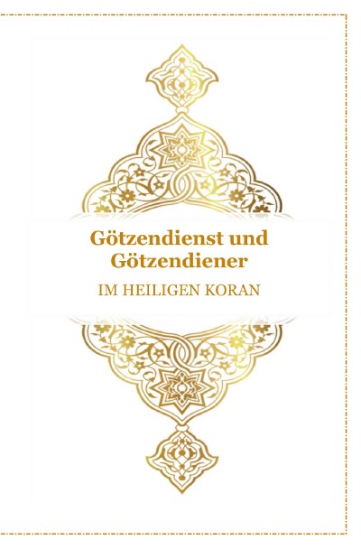 'Cover von Götzendienst und Götzendiener – Im Heiligen Koran'-Cover
