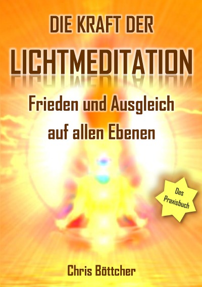 'Die Kraft der Lichtmeditation: Frieden und Ausgleich auf allen Ebenen (Das Praxisbuch)'-Cover