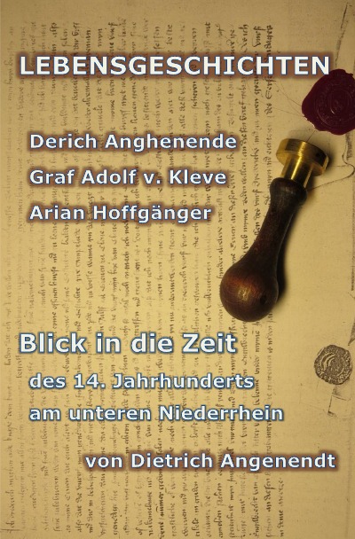 'LEBENSGESCHICHTEN Derich Anghenende; Adolf von Kleve; Arian Hoffgänger'-Cover