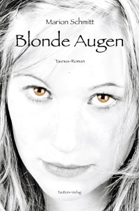 Blonde Augen - Taunus-Roman - Marion Schmitt