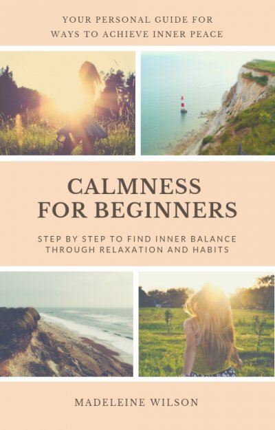 'Cover von Calmness For Beginners, Step By Step To Find Inner Balance Through Relaxation And Habits'-Cover