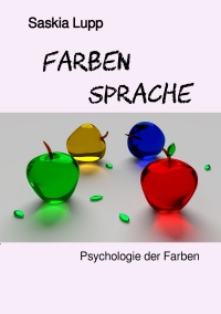 Farben Sprache - Psychologie der Farben - Saskia Lupp