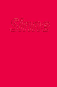 SINNE - Texte über Sinn und Sinne - Jörg Liemann, Jörg Liemann