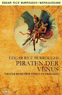 PIRATEN DER VENUS - Erster Band der VENUS-Tetralogie - Edgar Rice Burroughs