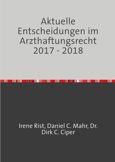 'Aktuelle Entscheidungen im Arzthaftungsrecht 2017 – 2018'-Cover