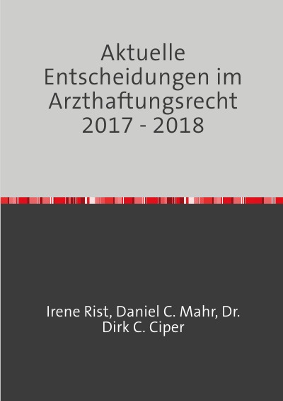 'Cover von Aktuelle Entscheidungen im Arzthaftungsrecht 2017 – 2018'-Cover